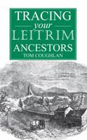 A Guide to Tracing Your Leitrim Ancestors 190799033X Book Cover