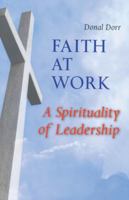 Faith at Work: A Spirituality of Leadership 0814631827 Book Cover