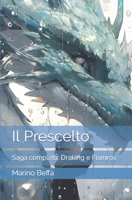 Il Prescelto: Saga completa: Draking e Fiamros (Italian Edition) B0CMNNFLC9 Book Cover