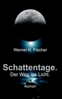 Schattentage - Der Weg ins Licht 3347353846 Book Cover