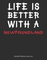 Life is Better With A Newfoundland Monthly Planner 2020-2021: Monthly Calendar / Planner Gift, 112 Pages, 8.5x11, Soft Cover, Matte Finish 167852638X Book Cover