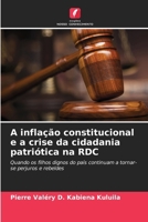 A inflação constitucional e a crise da cidadania patriótica na RDC (Portuguese Edition) 6208612446 Book Cover