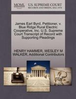 James Earl Byrd, Petitioner, v. Blue Ridge Rural Electric Cooperative, Inc. U.S. Supreme Court Transcript of Record with Supporting Pleadings 1270428810 Book Cover