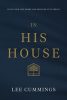 In His House: Plant Your Life Where God Designed It to Thrive B0F1FDSSV4 Book Cover