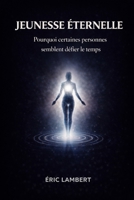 Jeunesse éternelle: Rajeunir par la loi de l'attraction et le pouvoir vibratoire B0FT8X53WY Book Cover