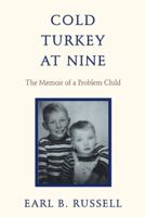 Cold Turkey at Nine: The Memoir of a Problem Child 1475985827 Book Cover