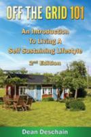 Off the Grid 101: An Introduction to Living a Self-Sustaining Lifestyle 1512078964 Book Cover