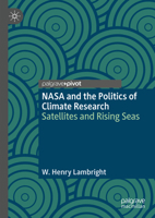 NASA and the Politics of Climate Research: Satellites and Rising Seas 3031403622 Book Cover