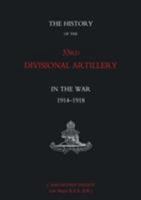 History of the 33rd Divisional Artillery in the War 1914-1918 1843429780 Book Cover