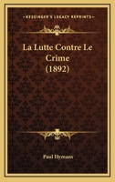 La Lutte Contre Le Crime (1892) 046918373X Book Cover