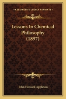 Lessons In Chemical Philosophy 0548666717 Book Cover