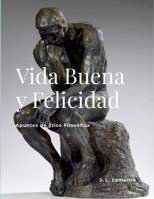 Vida Buena y Felicidad: Apuntes de Ética Filosófica 1329799569 Book Cover