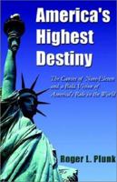 America's Highest Destiny 1887472010 Book Cover