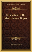 Symbolism Of The Master Mason Degree 1425348483 Book Cover