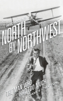 Hitchcock's North by Northwest (hardback): The Man Who Had Too Much 1593932456 Book Cover