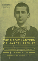 The Magic Lantern of Marcel Proust: A Critical Study of Remembrance of Things Past 158988079X Book Cover