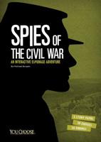 Spies of the Civil War: An Interactive Espionage Adventure 1491459328 Book Cover
