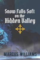 Snow Falls Soft on the Hidden Valley: A Western Novel B09YYMWQBF Book Cover