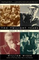 The Twilight Years: Paris in the 1930s 0786709367 Book Cover