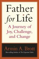 Father for Life: A Journey of Joy, Challenge, and Change (New Father) 0789207842 Book Cover