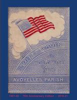 The Men and Women in World War II from Avoyelles Parish: 75th Anniversary Edition 1941-2016 1539702510 Book Cover