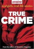 True Crime: Real Girls, Real-Life Stories 1588166481 Book Cover