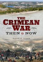 The Crimean War: Then and Now 184832491X Book Cover