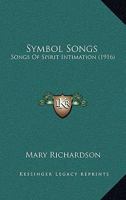Symbol Songs: Songs of Spirit Intimation 1164156403 Book Cover