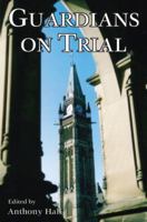 Guardians on Trial: The Case Against Canada's Political Leadership 1550024191 Book Cover
