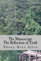 The Manuscript: The Reflection of Truth 1497317061 Book Cover