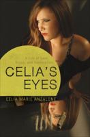 Celia's Eyes: A Life of Love, Drugs, and Redemption 1618621610 Book Cover