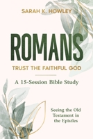 Romans : Trust the Faithful God 1960793462 Book Cover