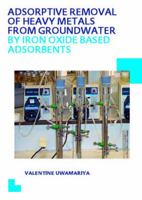 Adsorptive Removal of Heavy Metals from Groundwater by Iron Oxide Based Adsorbents 1138020648 Book Cover