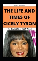 THE LIFE AND TIMES OF CICELY TYSON: …The Biography of Cicely Tyson B08WP7663L Book Cover