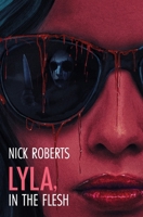Lyla, in the Flesh: A Horror Novel B0GB5SFSKZ Book Cover