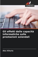 Gli effetti delle capacità informatiche sulle prestazioni aziendali (Italian Edition) 620974477X Book Cover