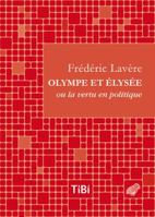 Olympe Et Elysee: Ou La Vertu En Politique 2251446443 Book Cover