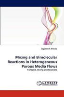 Mixing and Bimolecular Reactions in Heterogeneous Porous Media Flows 3838343832 Book Cover