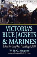 Victoria's Blue Jackets & Marines: The Royal Navy During Queen Victoria's Reign 1839-1901 1846779731 Book Cover