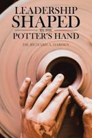 Leadership Shaped by the Potter's Hand 1641919434 Book Cover
