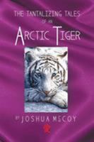 The Tantalizing Tales of an Arctic Tiger 1682137538 Book Cover