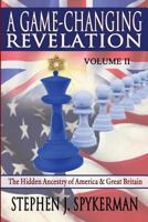 A Game-Changing Revelation (Vol 2): The Hidden Ancestry of America and Great Britain 1937735826 Book Cover
