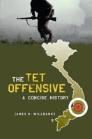 The Tet Offensive: A Concise History 0231128401 Book Cover