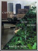 Can't Find My Way Home 1587219360 Book Cover