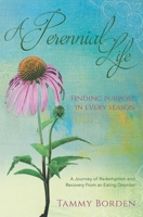 A Perennial Life: Finding Purpose in Every Season 0692676686 Book Cover