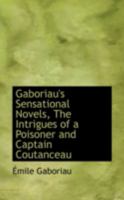 Gaboriau's Sensational Novels, The Intrigues of a Poisoner and Captain Coutanceau 1016100922 Book Cover