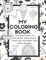 My Coloring Book: Toddler Preschool Age First Big Book of Coloring; 100 Different Pictures to Trace the Words and Color B08Z2RFXFD Book Cover