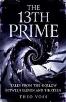 The 13th Prime: Tales from the Hollow Between Eleven and Thirteen B0GQCBL5KW Book Cover