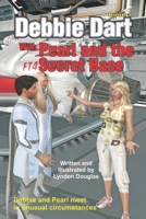 Debbie Dart with Pearl and the Secret Base: Debbie and Pearl meet in unusual circumstances 1535057114 Book Cover