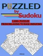 Puzzled by Sudoku: 1,000+ Puzzles From Relaxing to RAGE-INDUCING B098GSP4R4 Book Cover